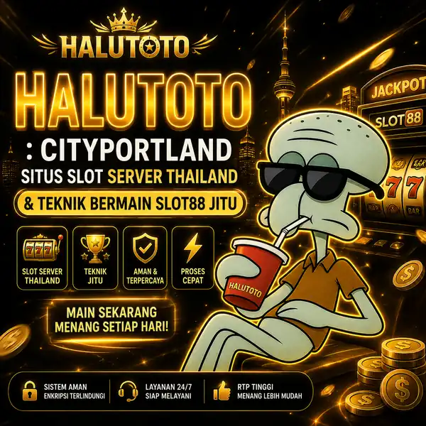 HALUTOTO : Cityportland Situs Slot Server Thailand & Teknik Bermain Slot88 Jitu